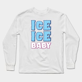 Vanilla Ice ice ice baby cute Long Sleeve T-Shirt